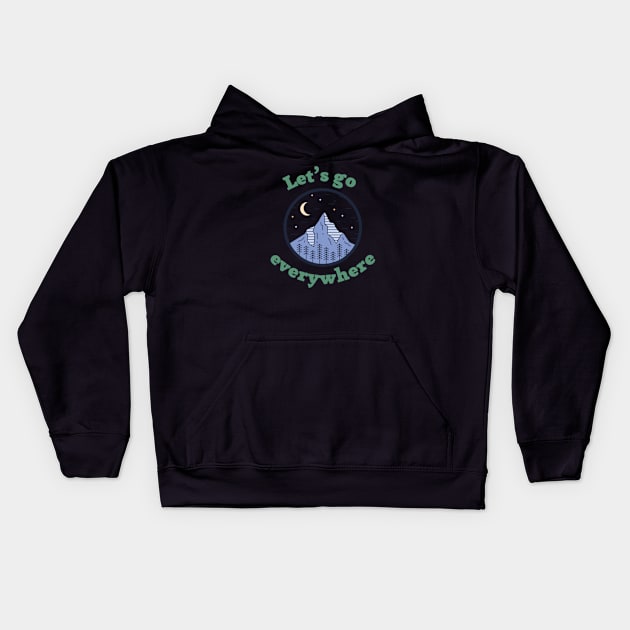 Let’s go everywhere, text with mountains, forest, moon and stars Kids Hoodie by Nyrrra